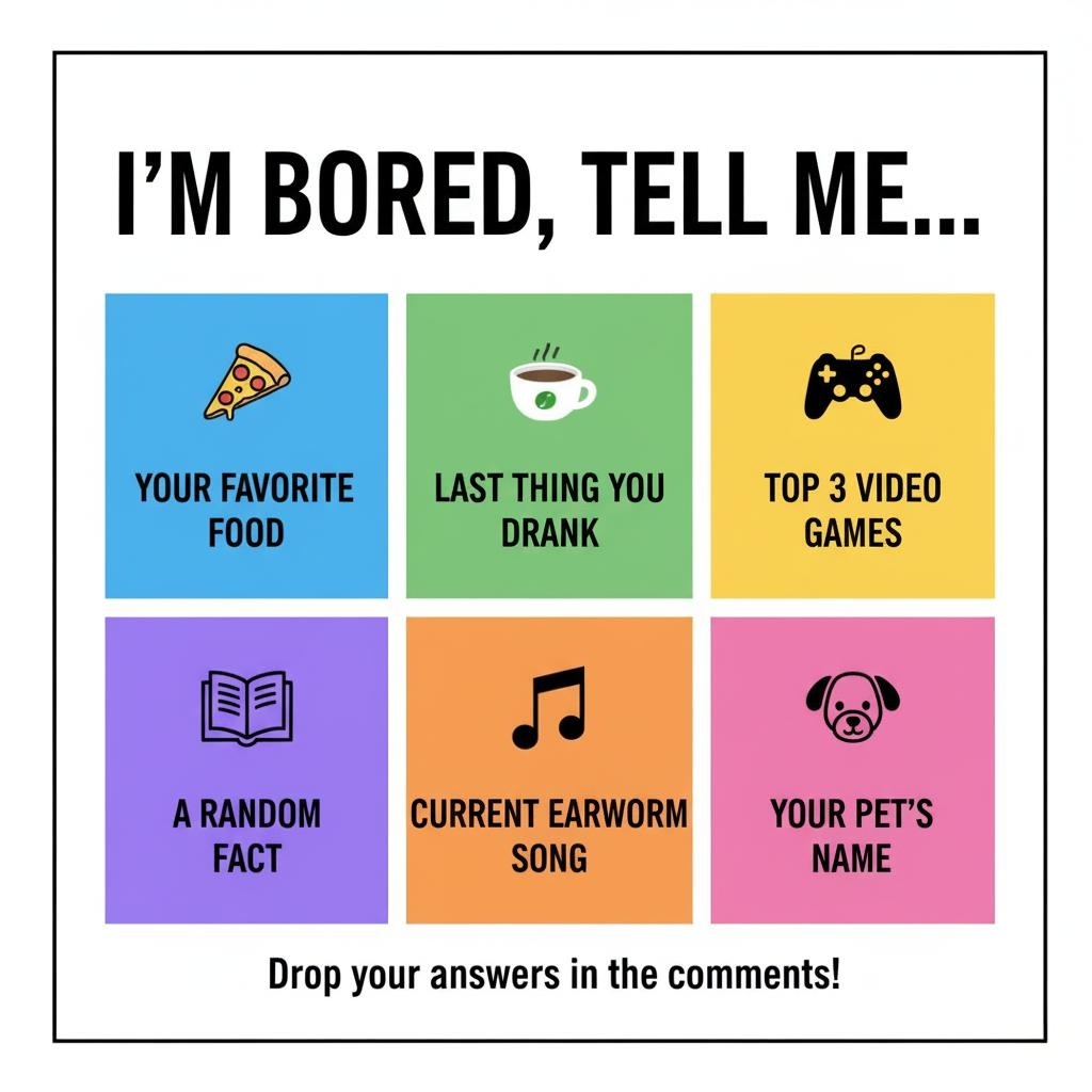 I'm Bored Tell Me Meme